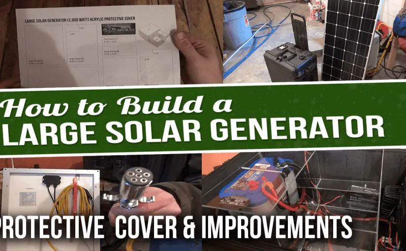 DIY Solar Generator – Plexiglass Cover and Improvements